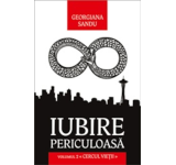 Georgiana Sandu - Iubire periculoasa. Volumul II - Cercul vietii