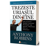 Trezeste uriasul din tine - Anthony Robbins