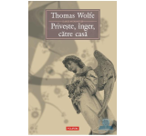 Priveste, inger, catre casa - Thomas Wolfe