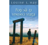 Poti sa-ti vindeci viata - Louise L. Hay