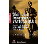 Complot impotriva Vaticanului. Planul lui Hitler de a-l rapi pe papa Pius al XII-lea