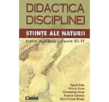 Stiinte ale naturii pentru invatatori clasele III-IV. Didactica disciplinei