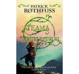 Patrick Rothfuss - Teama inteleptului. Cronicile Ucigasului-de-regi: ziua a doua