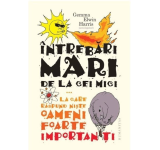 Gemma Elwin Harris - Intrebari mari de la cei mici...la care raspund niste oameni foarte importanti