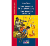 Mark Twain - Tom Sawyer in strainatate.Tom Sawyer detectiv