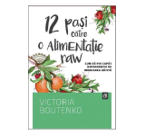 12 pasi catre o alimentatie raw - Victoria Boutenko